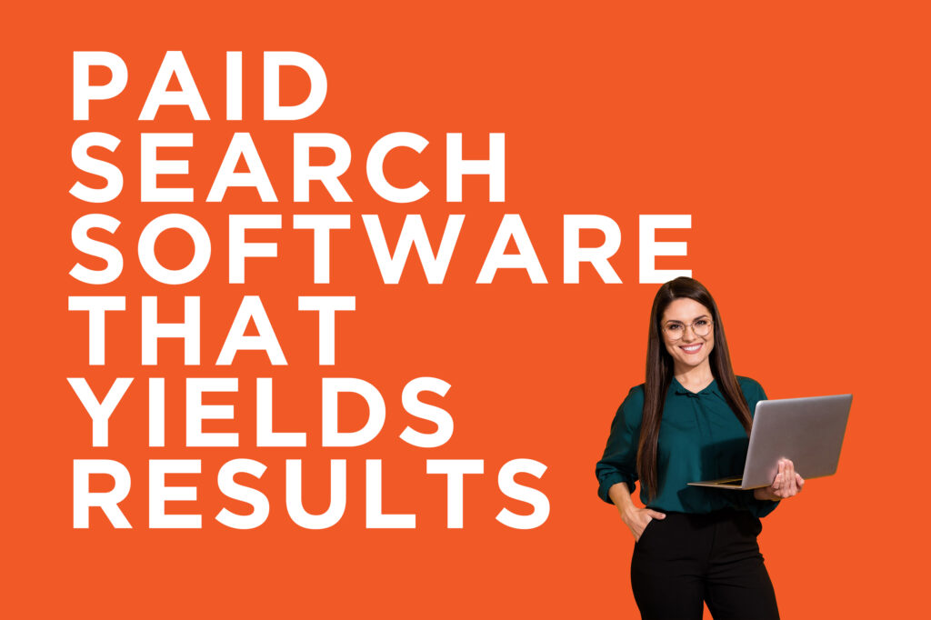 paid search software that yields results